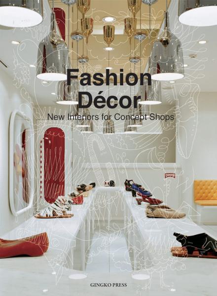 обложка книги Fashion Decor: New Interiors for Concept Shops книга Fashion Decor: New Interiors for Concept Shops, автор: