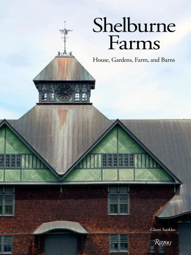 книга Shelburne Farms: House, Gardens, Farm, і Barns, автор: Author Glenn Suokko, Foreword by Alec Webb, Afterword by Megan Camp