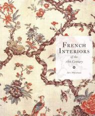 French Interiors of the 18th Century, автор: John Whitehead