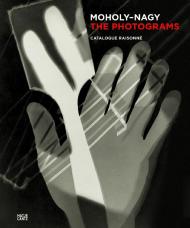 Laszlo Moholy-Nagy: The Photograms - A Catalogue Raisonne Renate Heyne, Floris M. Neususs, Hattula Moholy-Nagy