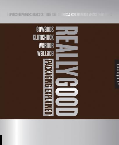 обложка книги Really Good Packaging Explained. Top Design Professionals Critique 300 Package Designs and Explain What Makes Them Work книга Really Good Packaging Explained. Top Design Professionals Critique 300 Package Designs and Explain What Makes Them Work, автор: Rob Wallace, Bronwen Edwards, Marianne Klimchuk, Sharon Werner