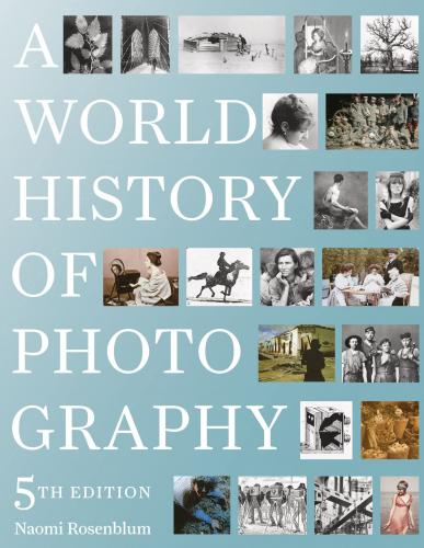 обложка книги A World History of Photography: 5th Edition книга A World History of Photography: 5th Edition, автор: Naomi Rosenblum