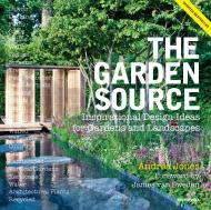 The Garden Source: Inspirational Design Ideas for Gardens and Landscapes, автор: Andrea Jones