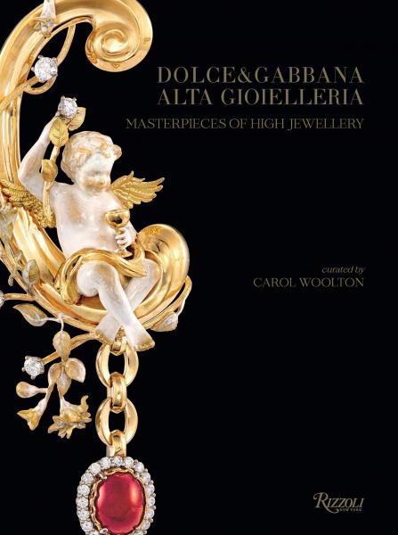 книга Dolce & Gabbana Alta Gioielleria: Masterpieces of High Jewellery, автор: Edited by Carol Woolton