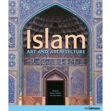 книга Islam: Art and Architecture, автор: Markus Hattstein, Peter Delius