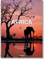 National Geographic. Around the World in 125 Years. Africa, автор: Joe Yogerst, Reuel Golden