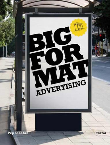 книга Big Format Advertising, автор: Pep Sanabra