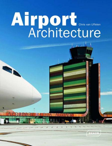 обложка книги Airport Architecture книга Airport Architecture, автор: Chris van Uffelen