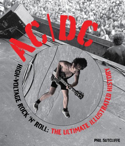 обложка книги AC/DC High-Voltage Rock 'n' Roll: The Ultimate Illustrated History книга AC/DC High-Voltage Rock 'n' Roll: The Ultimate Illustrated History, автор: Phil Sutcliffe