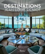 Jean-Louis Deniot: Destinations, автор: Jean-Louis Deniot, Pamela Golbin