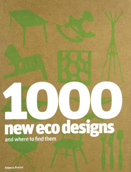 книга 1000 New Eco Designs і Where to Find Them, автор: Rebecca Proctor