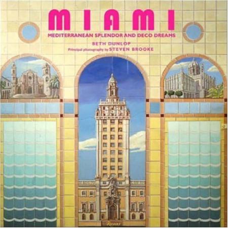обложка книги Miami: Mediterranean Splendor and Deco Dreams книга Miami: Mediterranean Splendor and Deco Dreams, автор: Beth Dunlop