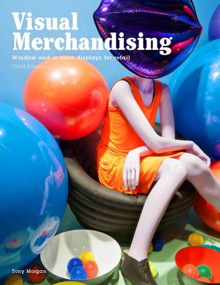 книга Visual Merchandising: Windows і in-store displays for retail, 3rd edition, автор: Tony Morgan