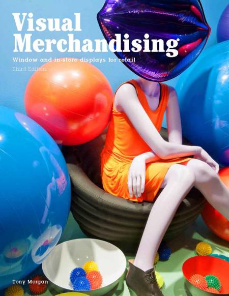 обложка книги Visual Merchandising: Windows and in-store displays for retail, 3rd edition книга Visual Merchandising: Windows and in-store displays for retail, 3rd edition, автор: Tony Morgan