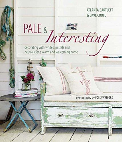 обложка книги Pale and Interesting: Decorating with Whites, Pastels and Neutrals for a Warm and Welcoming Home книга Pale and Interesting: Decorating with Whites, Pastels and Neutrals for a Warm and Welcoming Home, автор: Atlanta Bartlett, Dave Coote