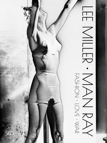 книга Lee Miller, Man Ray: A portrait of Surrealism, автор: Victoria Noel-Johnson, Ami Bouhassane