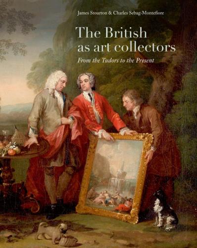 книга The British as Art Collectors: Від Tudors to the Present, автор: James Stourton, and Charles Sebag-Montefiore