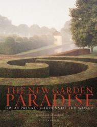 The New Garden Paradise: Great Private Gardens of the World, автор: Dominique Browning