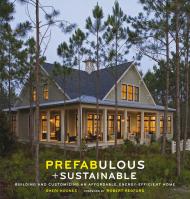 Prefabulous + Sustainable: Будівництво та Customizing у Affordable, Energy-Efficient Home Sheri Koones