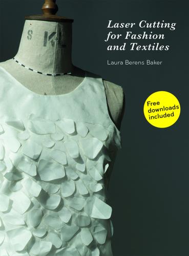 книга Laser Cutting for Fashion and Textiles, автор: Laura Berens Baker
