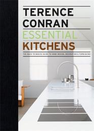 Essential Kitchens: Back to Basics Guide to Home Design, Decoration and Furnishing Terence Conran