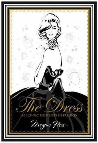 книга The Dress: 100 Iconic Moments in Fashion, автор: Megan Hess