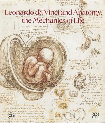 книга Leonardo da Vinci and Anatomy: The Mechanics of Life, автор: Dominique Le Nen, Pascal Brioist