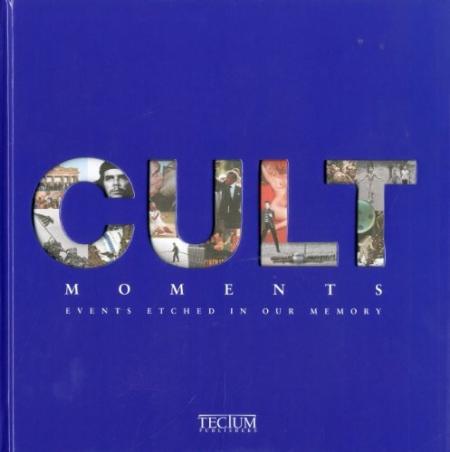 обложка книги Cult Moments: Events Etched in Our Memories книга Cult Moments: Events Etched in Our Memories, автор: Martin Joachim, Dirk Alt