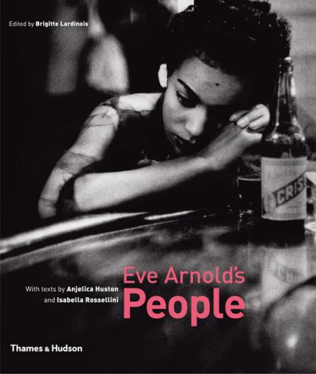 обложка книги Eve Arnold's People книга Eve Arnold's People, автор: Brigitte Lardinois, Anjelica Huston