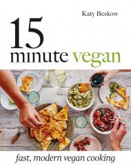 15 Minute Vegan: Fast, Modern Vegan Cooking, автор: Katy Beskow