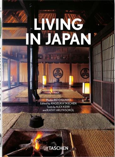 книга Living in Japan. 40th Anniversary Edition, автор: Reto Guntli, Alex Kerr, Kathy Arlyn Sokol, Angelika Taschen