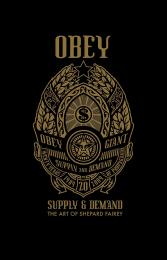 OBEY: Supply and Demand , автор: Shepard Fairey