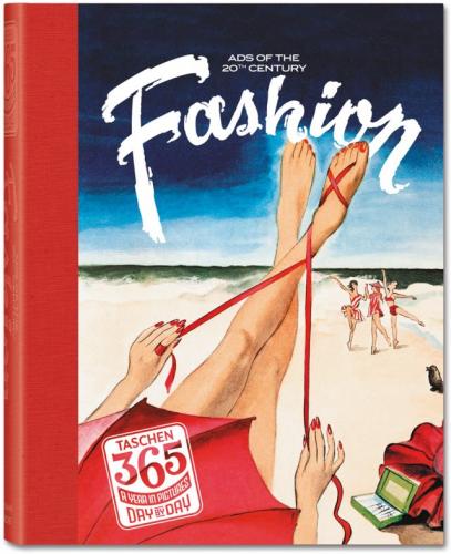 обложка книги Taschen 365 Day-by-Day. Fashion Ads of the 20th Century книга Taschen 365 Day-by-Day. Fashion Ads of the 20th Century, автор: