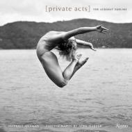 Private Acts: The Acrobat Sublime Harriet Heyman, Acey Harper