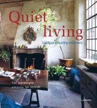 Quiet Living: Unique Country Interiors Piet Swimberghe, Jan Verlinde