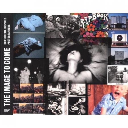 обложка книги The Image to Come: How Cinema Inspires Photographers книга The Image to Come: How Cinema Inspires Photographers, автор:
