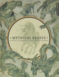Mythical Beasts: An Artist's Field Guide to Designing Fantasy Creatures 3dtotal Publishing