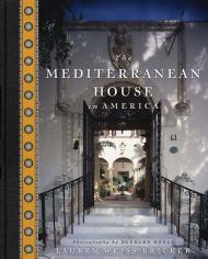 The Mediterranean House in America, автор: Lauren Weiss Bricker