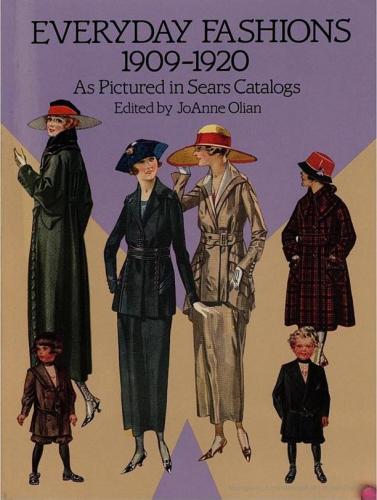 обложка книги Everyday Fashions, 1909-1920, As Pictured in Sears Catalogs книга Everyday Fashions, 1909-1920, As Pictured in Sears Catalogs, автор: JoAnne Olian