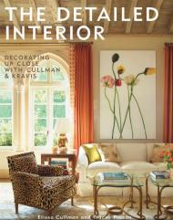 The Detailed Interior: Decorating Up Close with Cullman and Kravis, автор: Elissa Cullman, Tracey Pruzan