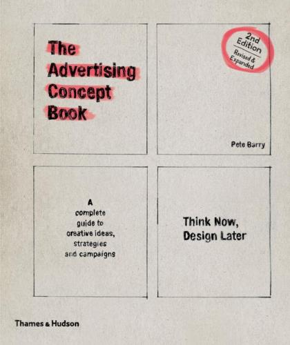 книга The Advertising Concept Book: Think Now, Design Later, автор: Pete Barry
