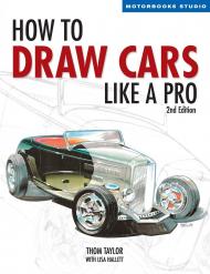 How to Draw Cars Like a Pro, Second Edition, автор: Thom Taylor, Lisa Hallett