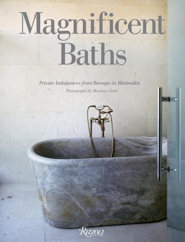 обложка книги Magnificent Baths: Private Indulgences from Baroque to Minimalist книга Magnificent Baths: Private Indulgences from Baroque to Minimalist, автор: Massimo Listri