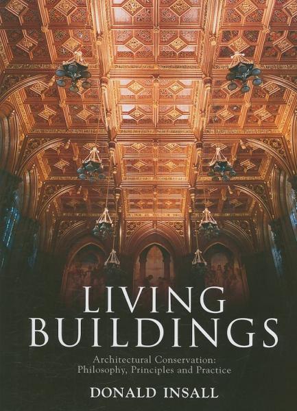 книга Living Buildings: Architectural Conservation : Philosophy, Principles and Practice, автор: Donald Insall, Foreword by HRH The Prince of Wales