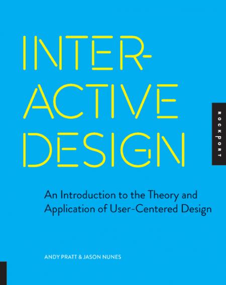 обложка книги Interactive Design: An Introduction to the Theory and Application of User-centered Design книга Interactive Design: An Introduction to the Theory and Application of User-centered Design, автор: Andy Pratt, Jason Nunes