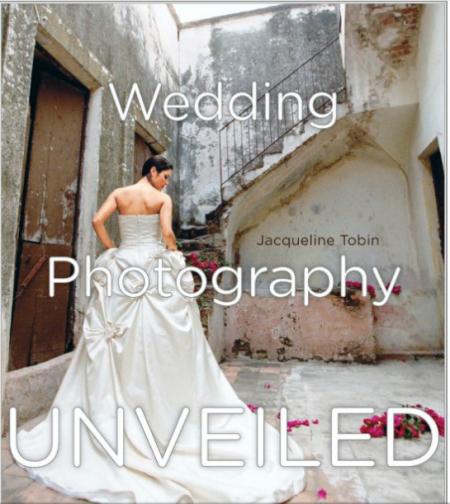 книга Wedding Photography Unveiled: Inspiration and Insight from 20 Top Photographers, автор: Jacqueline Tobin