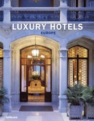 Luxury Hotels Europe, автор: Martin N. Kunz