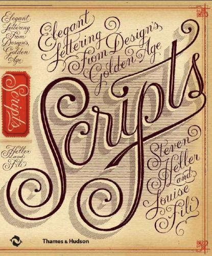 обложка книги Scripts: Elegant Lettering from Design's Golden Age книга Scripts: Elegant Lettering from Design's Golden Age, автор: Steven Heller, Louise Fili