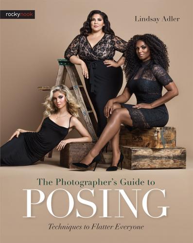 книга Photographer's Guide to Posing: Techniques to Flatter Everyone, автор:  Lindsay Adler
