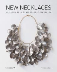 New Necklaces: 400 Designs in Contemporary Jewellery Nicolas Estrada